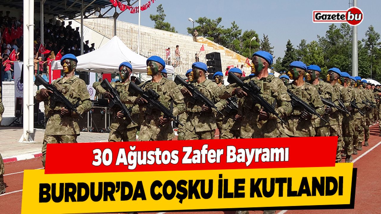 30 Ağustos Zafer Bayramı Burdur’da coşku ile kutlandı