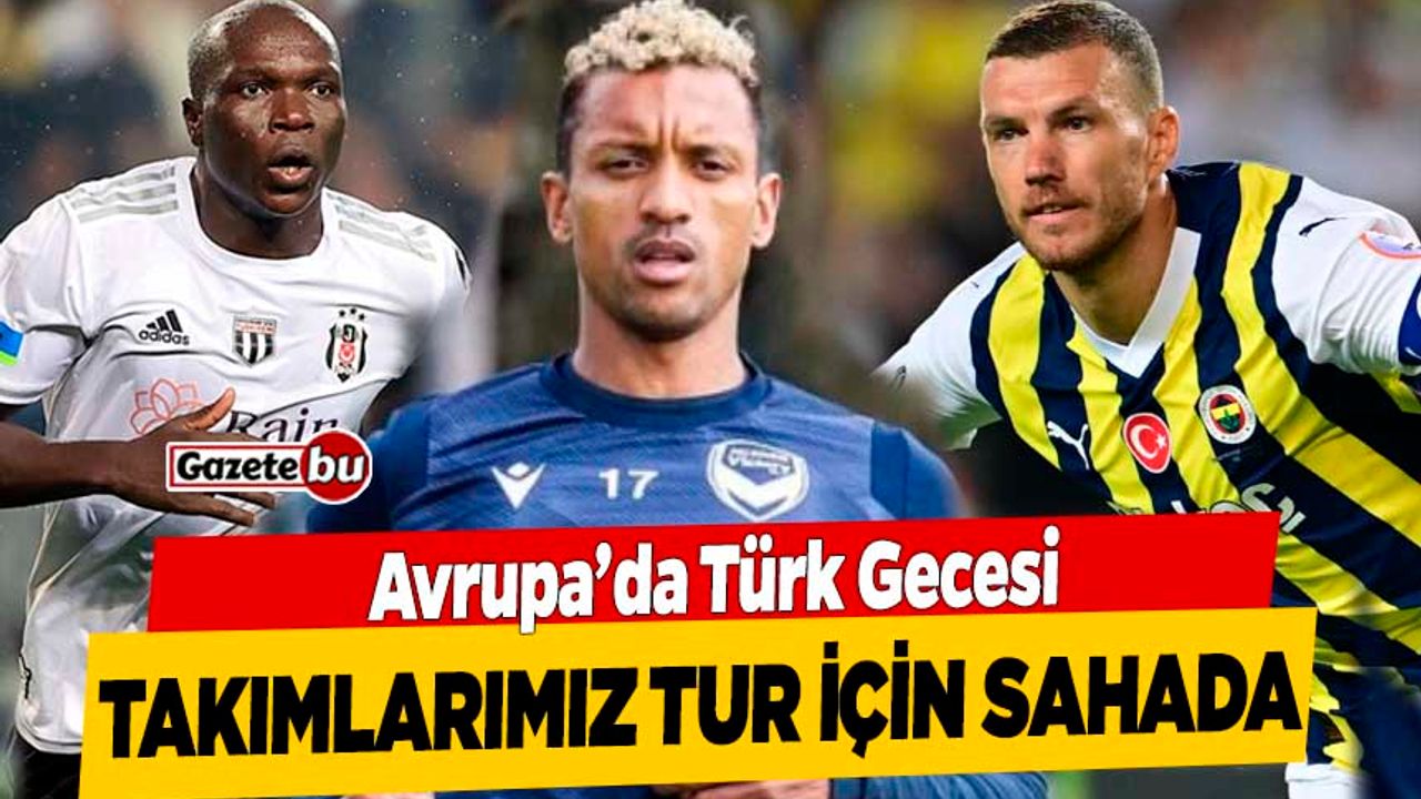 Avrupa'da Türk gecesi: Adana Demirspor, Fenerbahçe ve Beşiktaş tur için sahada