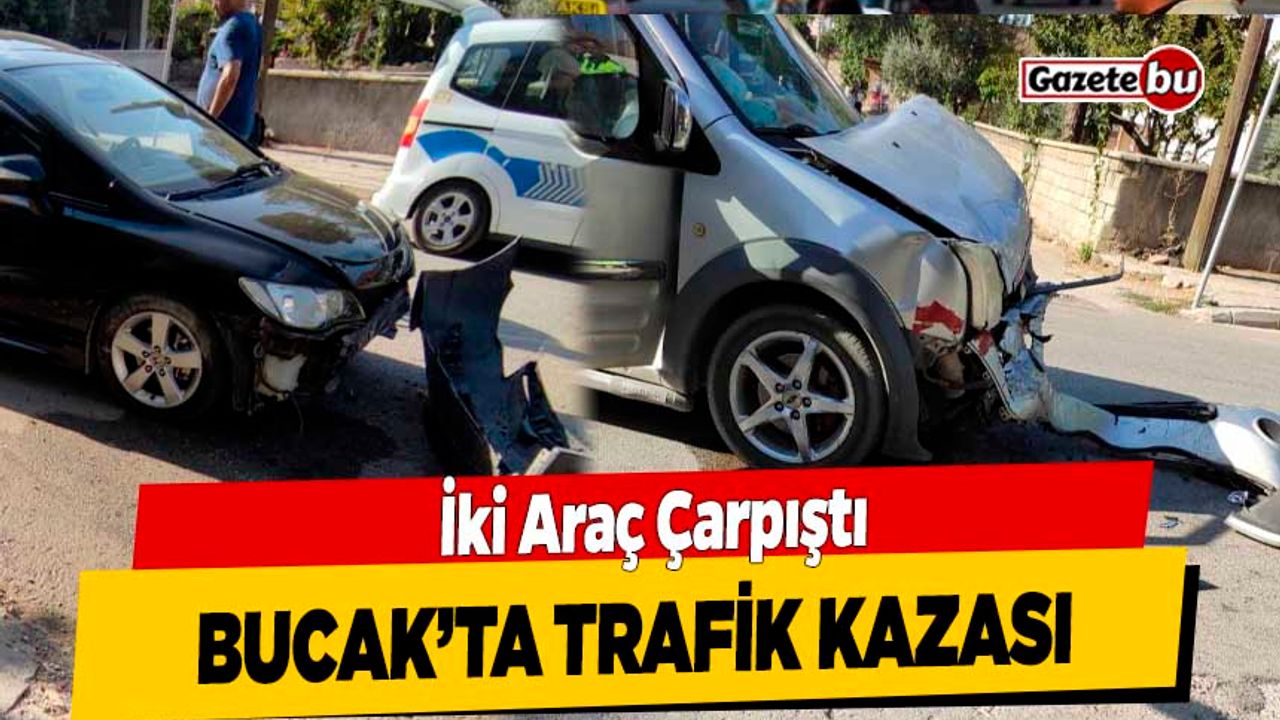 Bucak'ta Trafik Kazası : 2 Araç Çarpıştı