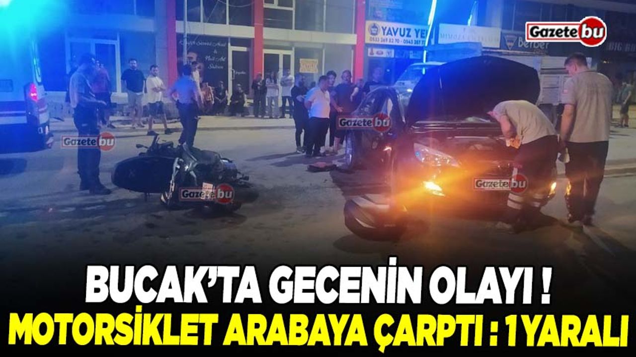 Bucak'ta Gecenin Olayı Motosiklet Arabaya Çarptı