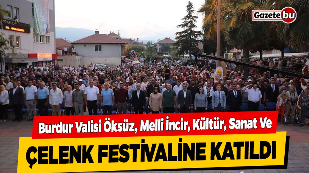 Burdur Valisi Öksüz, Melli İncir, Kültür, Sanat Ve Çelenk Festivaline Katıldı
