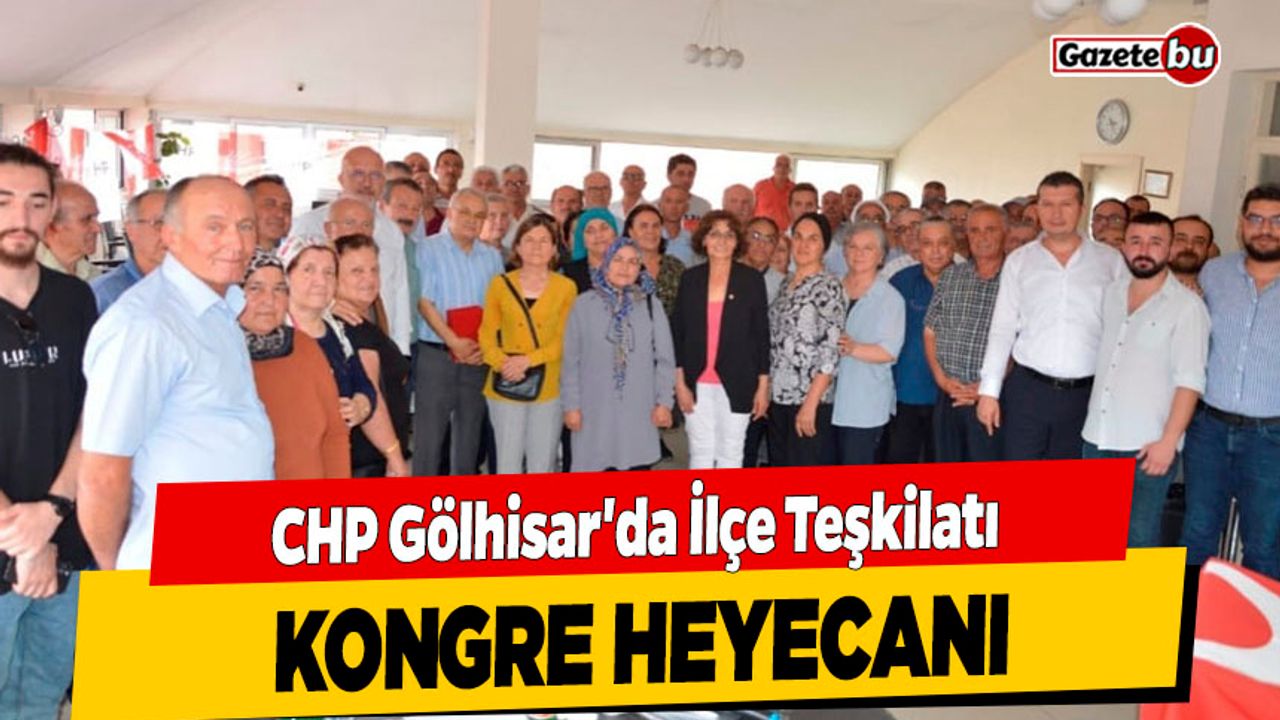 CHP Gölhisar'da İlçe Teşkilatı Kongre Heyecanı