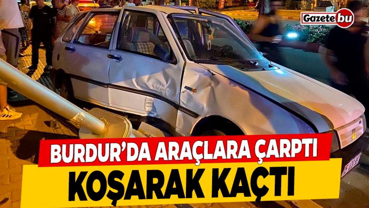 Burdur'da Araçlara Çarpan Şahıs Koşarak Kaçtı