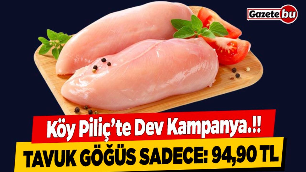 Köy Piliç'te Dev Kampanya Tavuk Göğüs Sadece 94,90 TL