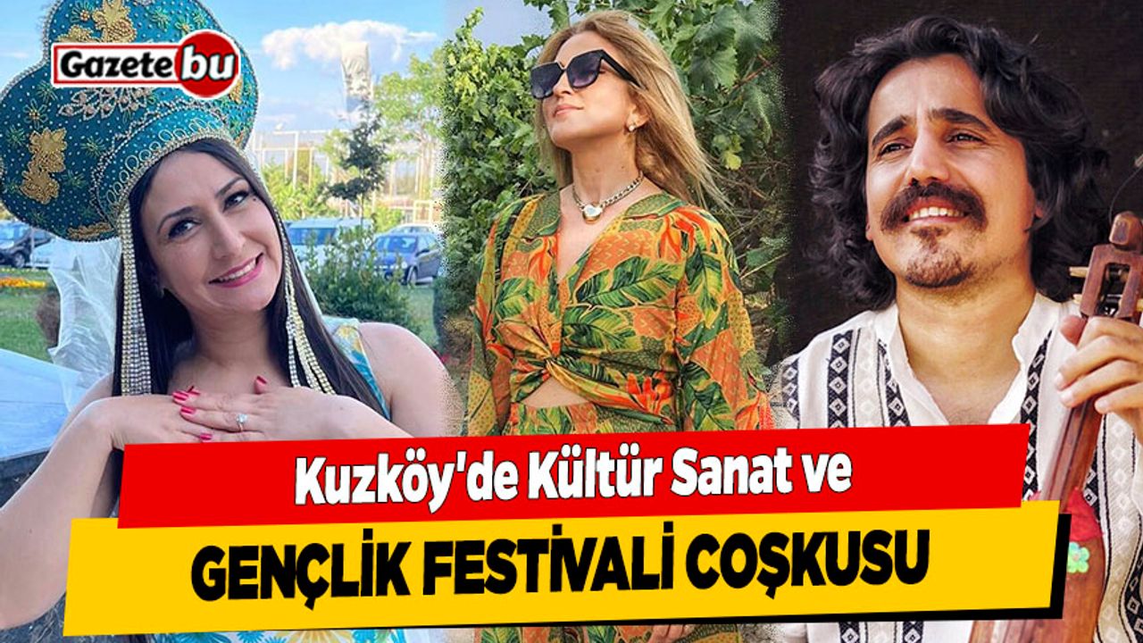 Kuzköy'de Kültür Sanat ve Gençlik Festivali Coşkusu