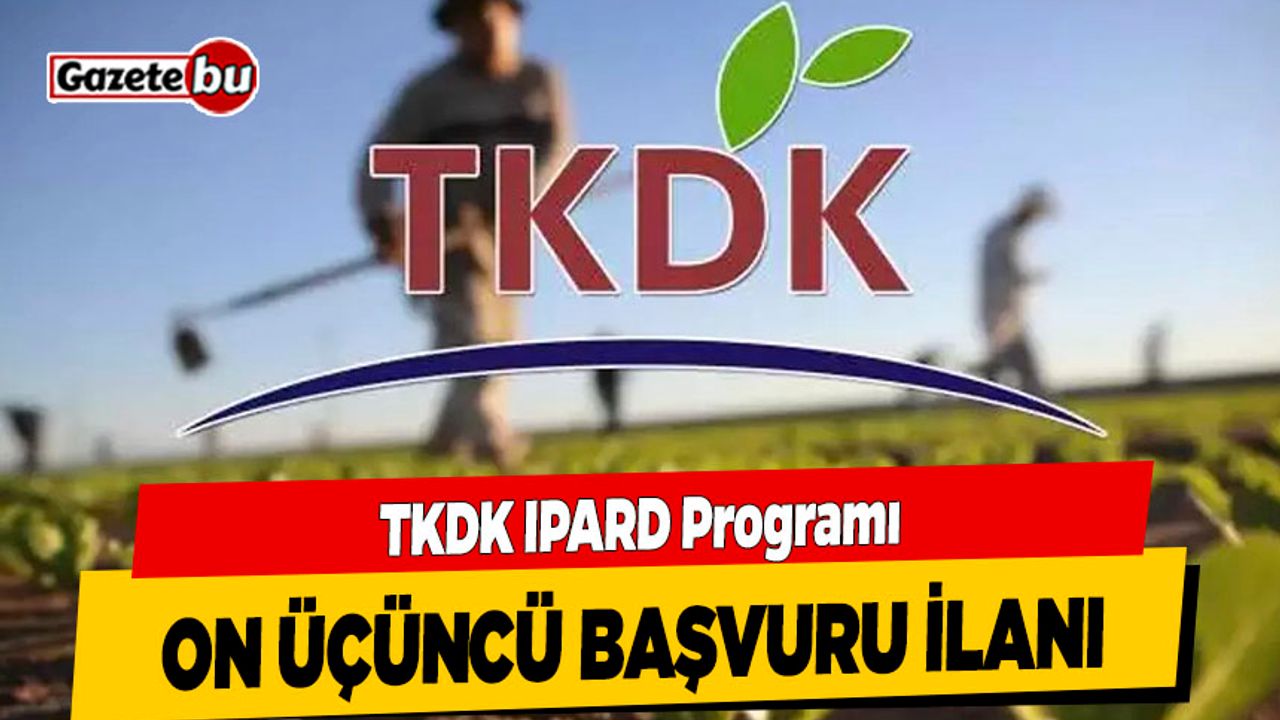TKDK IPARD Programı On Üçüncü Başvuru İlanı