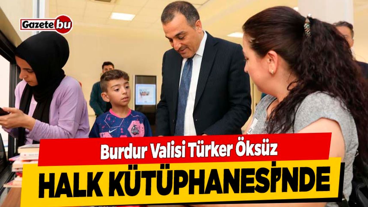 Vali Türker Öksüz'den İl Halk Kütüphanesine Ziyaret