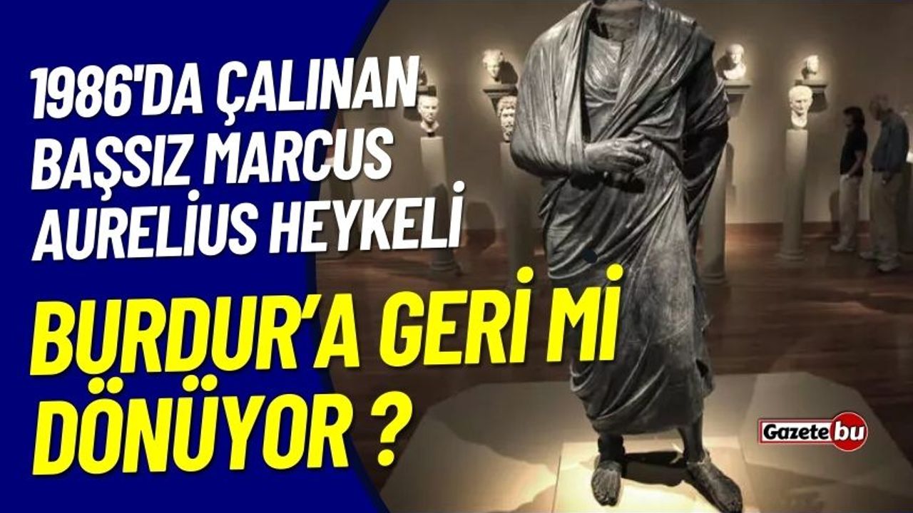 Başsız Marcus Aurelius heykeli Burdur'a geri mi dönüyor?
