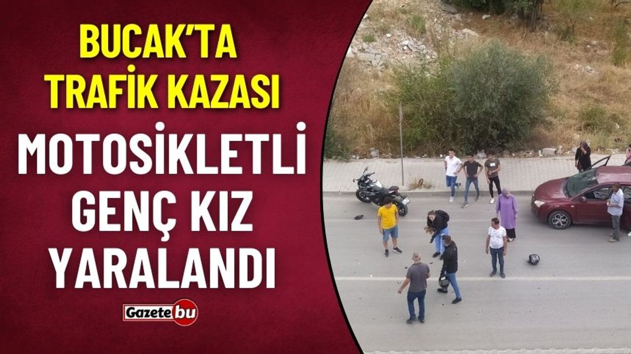 Bucak'ta Trafik Kazası : Otomobil, Motosikletli Genç Kıza Çarptı
