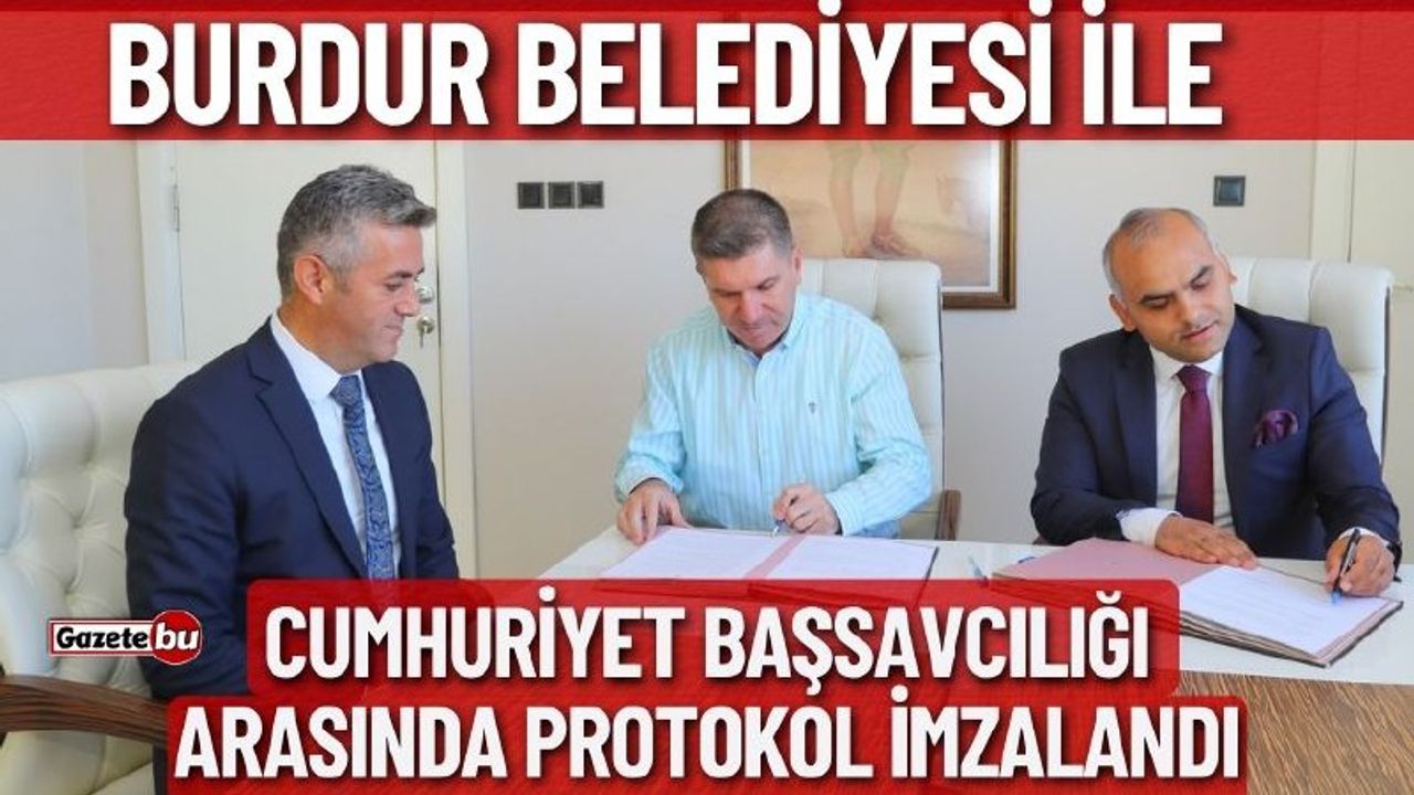 Burdur Belediyesi ile Cumhuriyet Başsavcılığı arasında protokol imzalandı