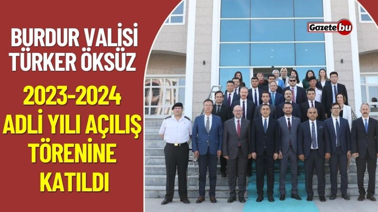 Burdur Valisi Türker Öksüz, 2023-2024 Adli Yılı açılış törenine katıldı.