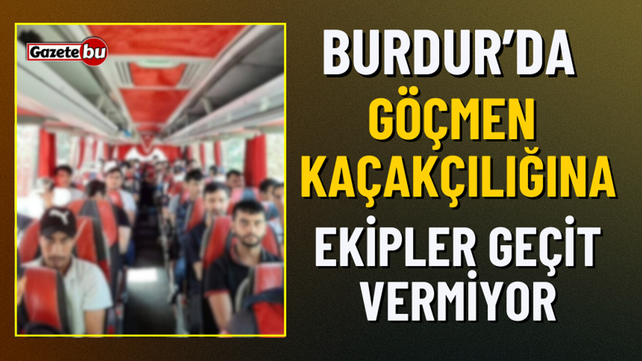Burdur’da Jandarma Ekiplerinden Göçmen Kaçakçılığı Ve Düzensiz Göçle Mücadele