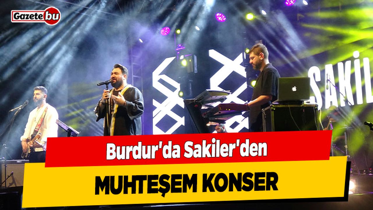 Burdur'da Sakiler'den Muhteşem Konser
