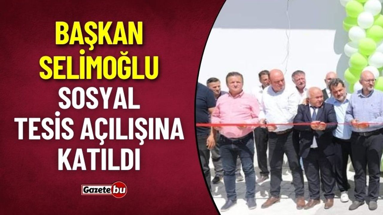 Başkan Selimoğlu Çavdır Sosyal Tesis Açılışına Katıldı