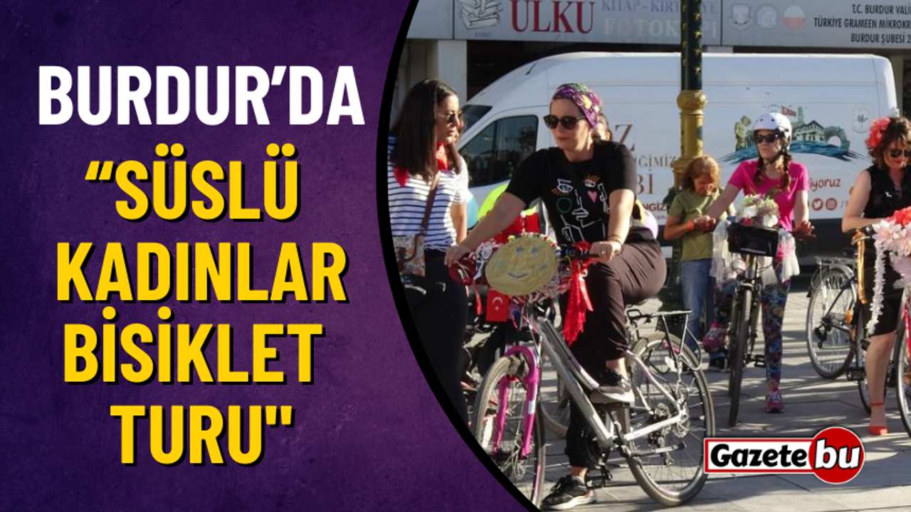 Burdur’da "Süslü Kadınlar Bisiklet Turu"