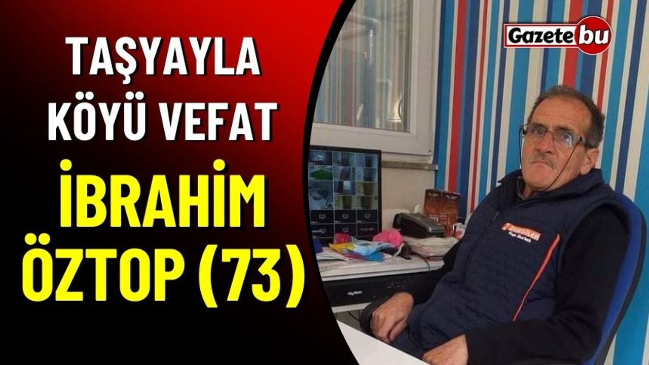 Taşyayla Köyü Vefat İbrahim Öztop (73)