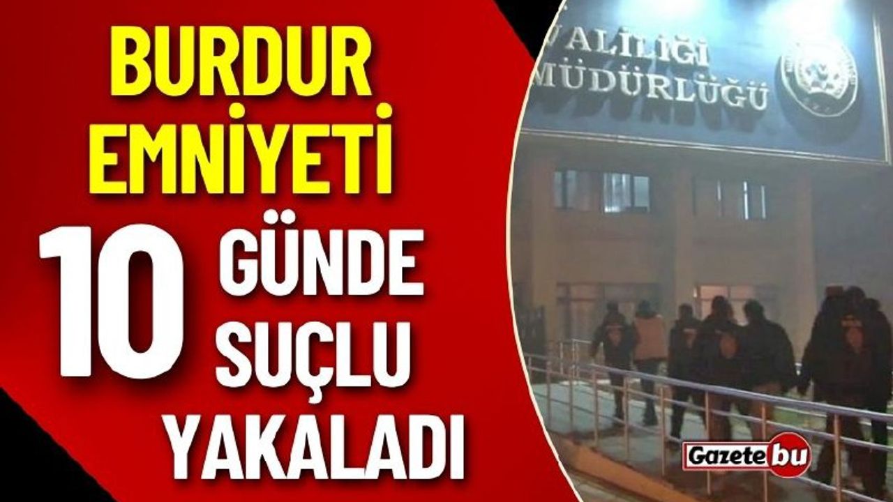 Burdur'da 10 Günde 10 Suçlu Yakalandı