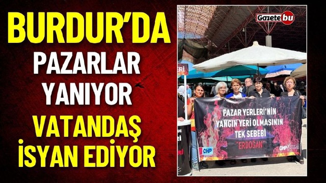 Burdur'da Pazarlar Yanıyor Vatandaş İsyan Ediyor