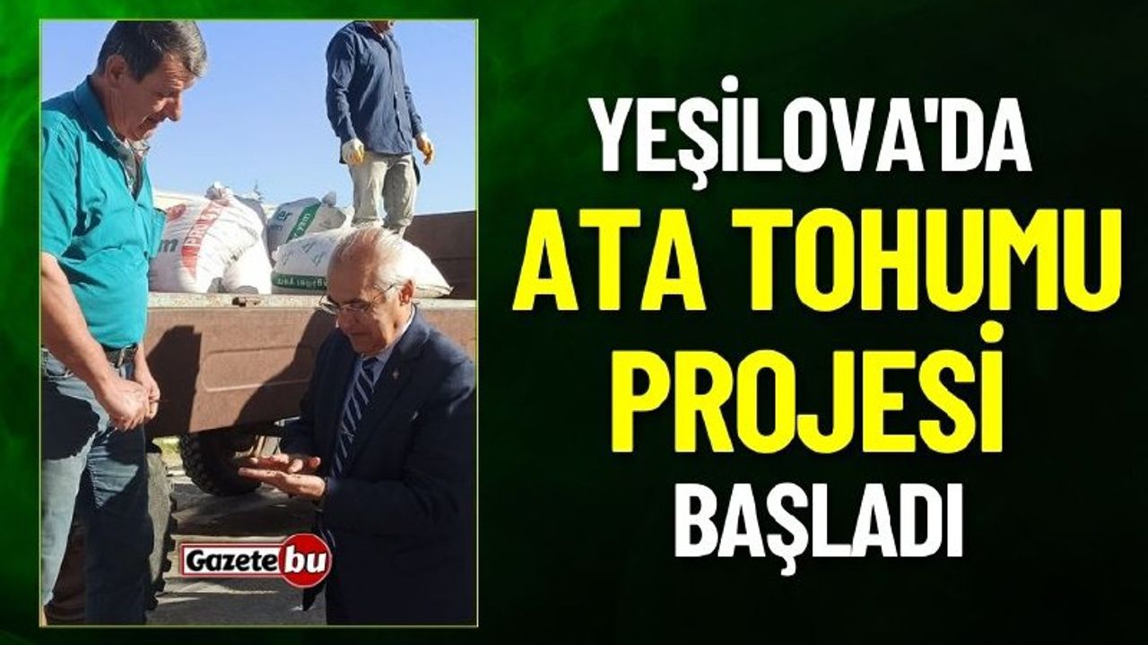 Yeşilova'da Ata Tohumu Projesi Başladı