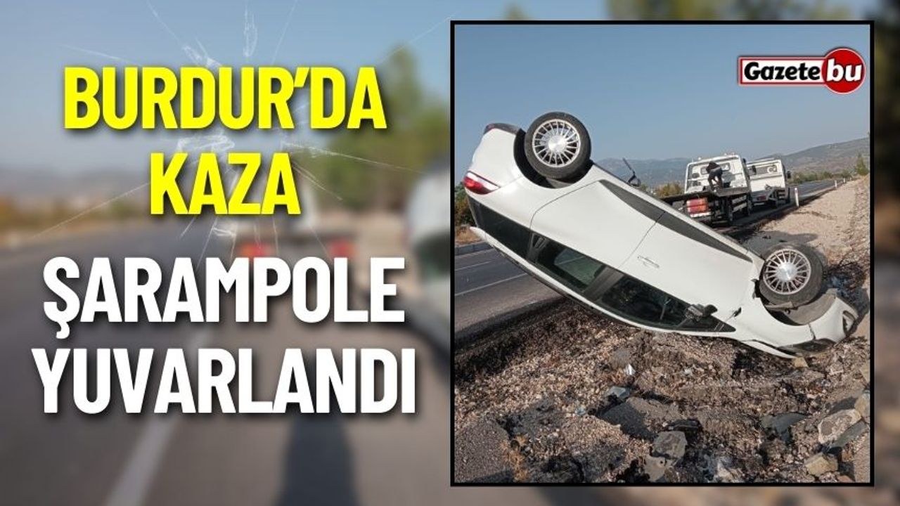 Burdur'da Otomobil Şarampole Yuvarlandı: 1 Yaralı