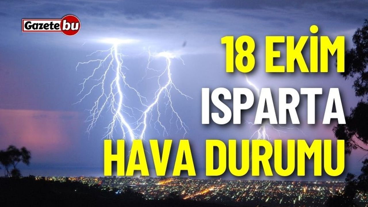 18 Ekim Isparta ve ilçeleri hava durumu nasıl olacak ?