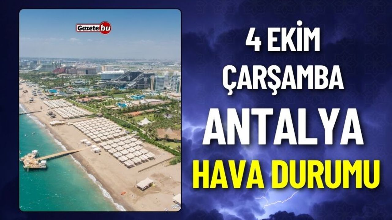 4 Ekim Antalya ve Antalya İlçeleri Hava Durumu