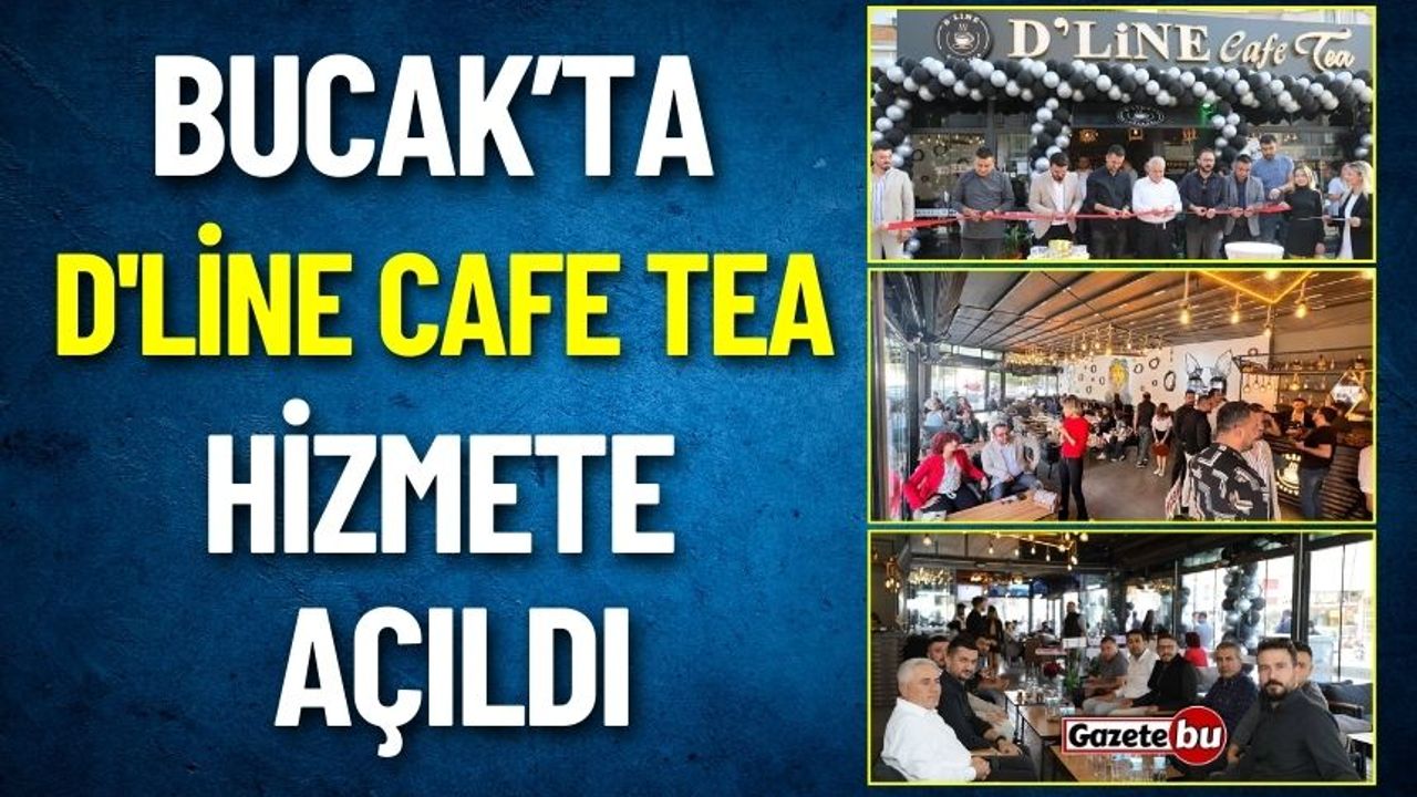 Bucak'ta D'line Cafe Tea Hizmete Açıldı