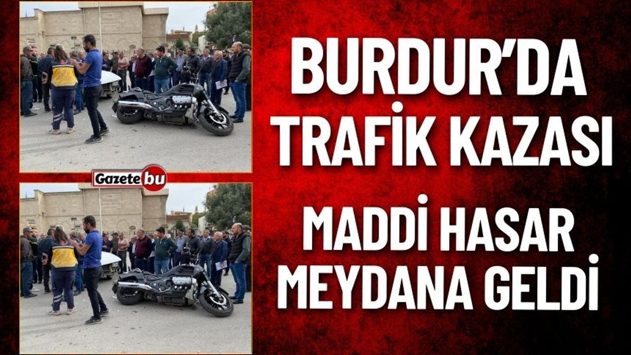 Burdur'da Maddi Hasarlı Trafik Kazası Meydana Geldi