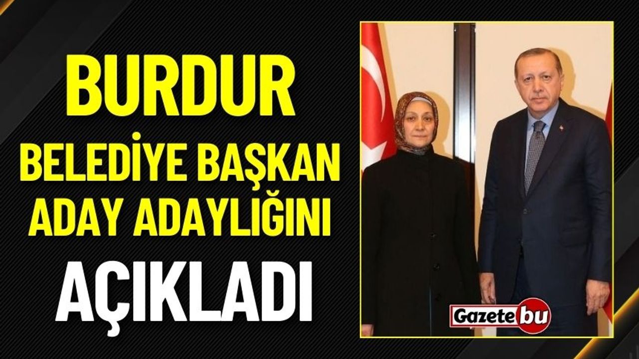 Burdur'da AK Parti'den Belediye Başkan Aday Adaylığını Açıkladı