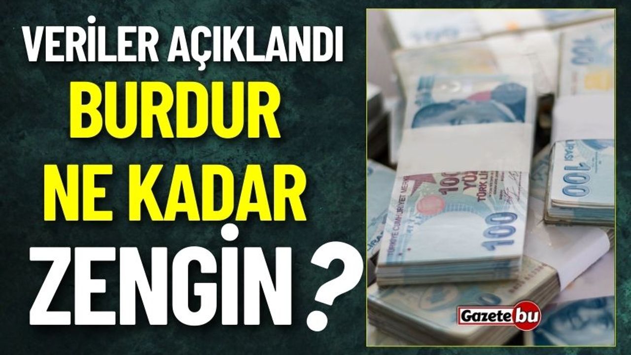 Burdur'da Bankalardaki Para Miktarı Açıklandı