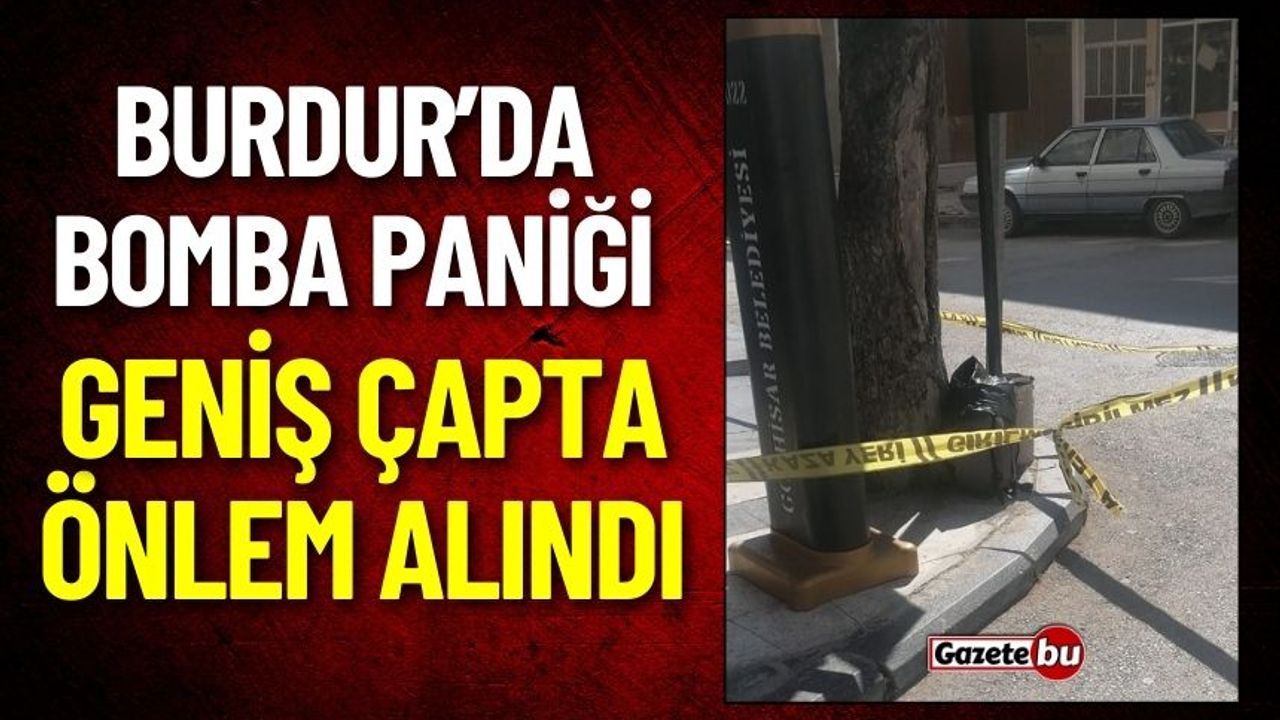 Burdur'da Bomba Paniği: Geniş Çapta Önlemler Alındı