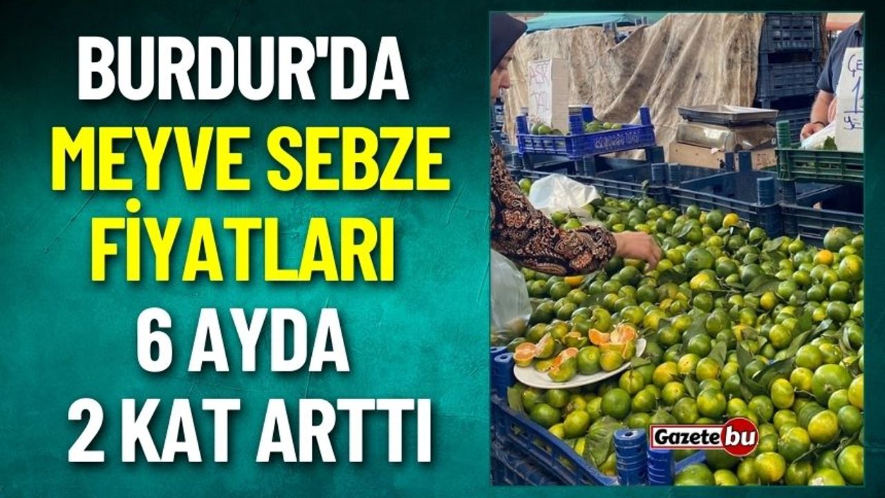 Burdur'da Son 6 Ayda Pazar Fiyatları Ne Kadar Arttı ?