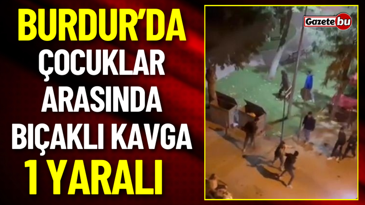 Burdur’da Çocuklar Arasında Kavga, 1 Kişi Yaralandı