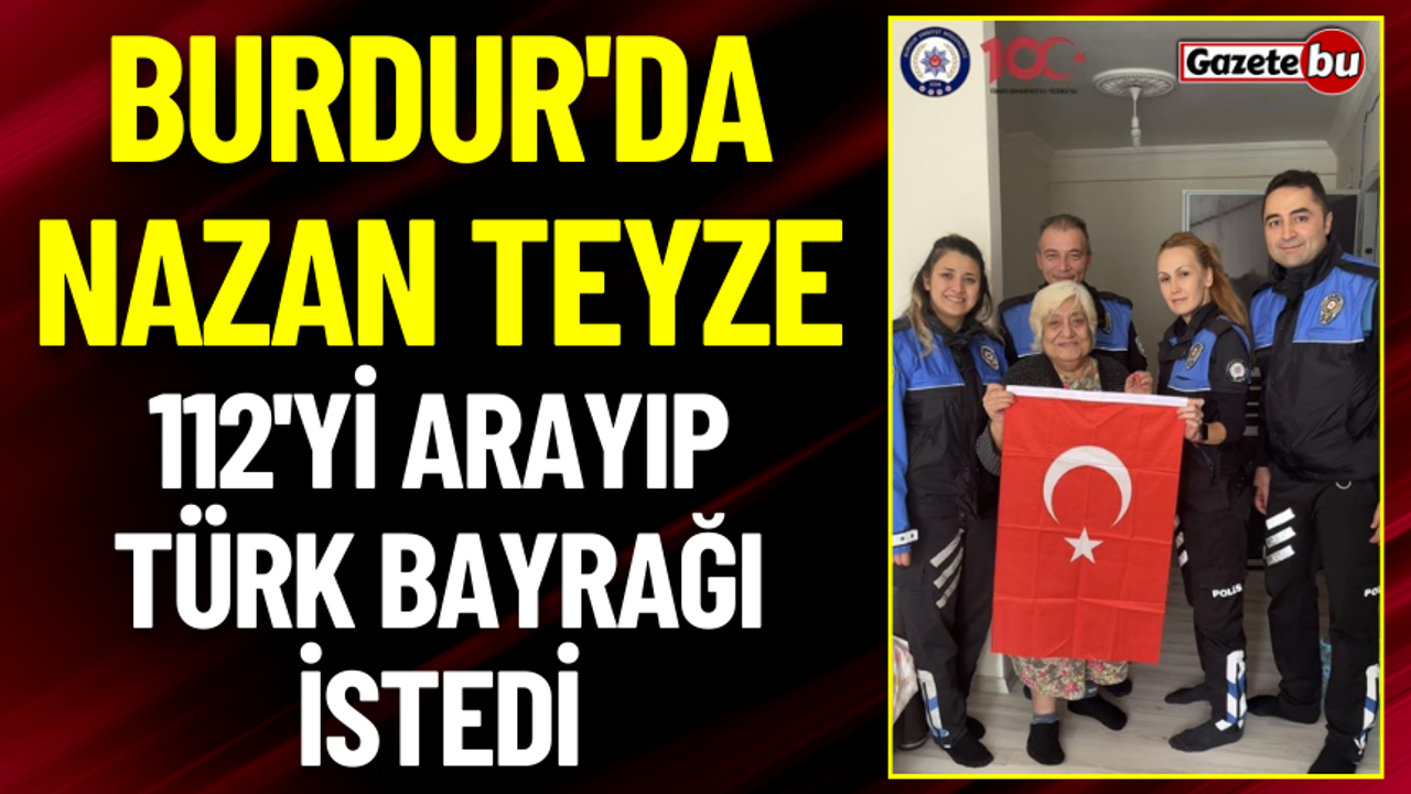 Burdur'da Yaşlı Kadın 112'den Türk bayrağı İstedi, Duygulandırdı!