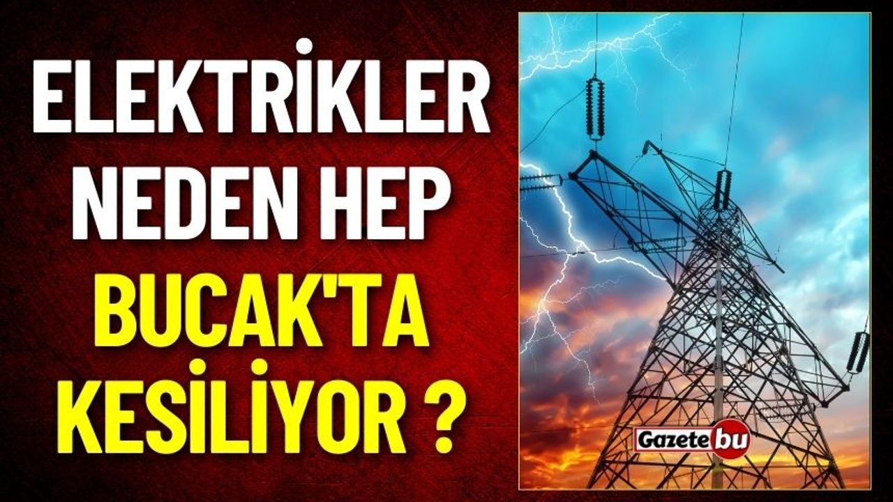 Elektrikler Neden Hep Bucak'ta Kesiliyor ?
