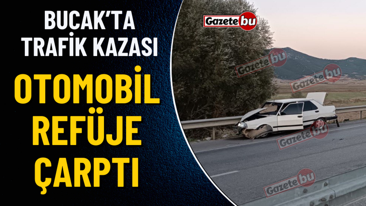 Bucak'ta Trafik Kazası Otomobil Refüje Çarptı