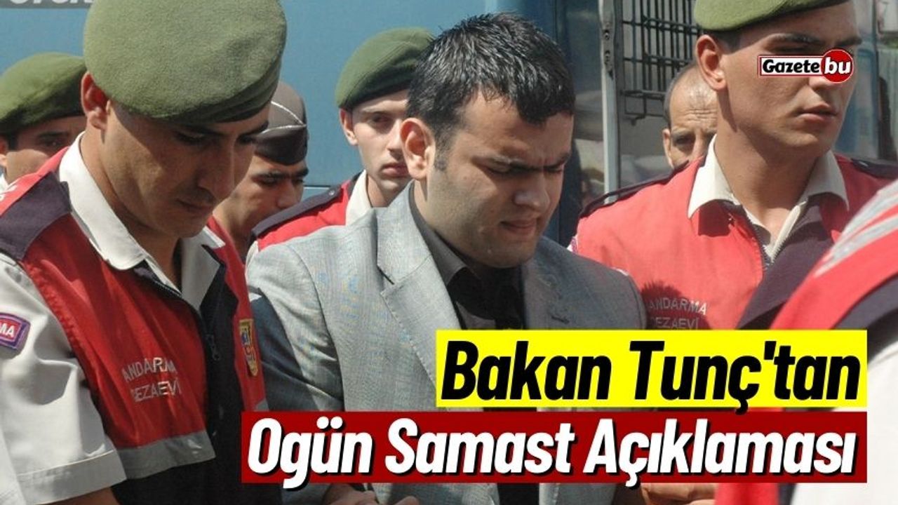 Bakan Tunç'tan Ogün Samast Hakkında Açıklama