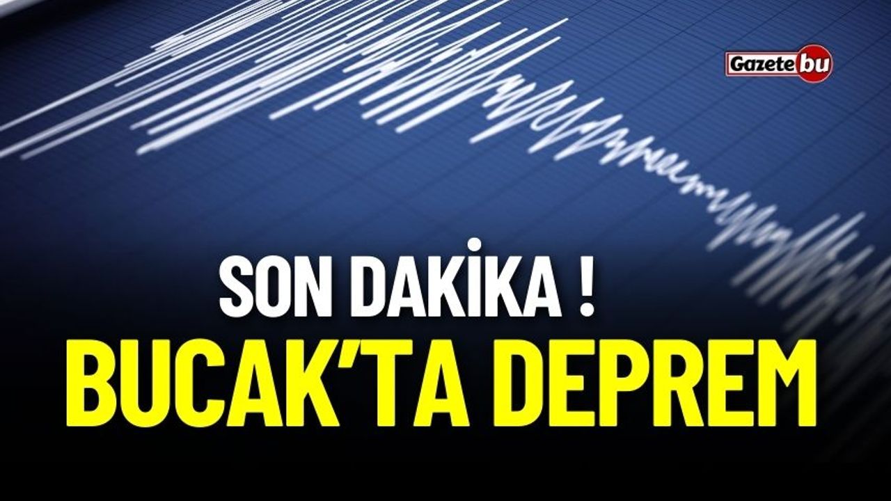 Son Dakika: Bucak'ta Deprem!