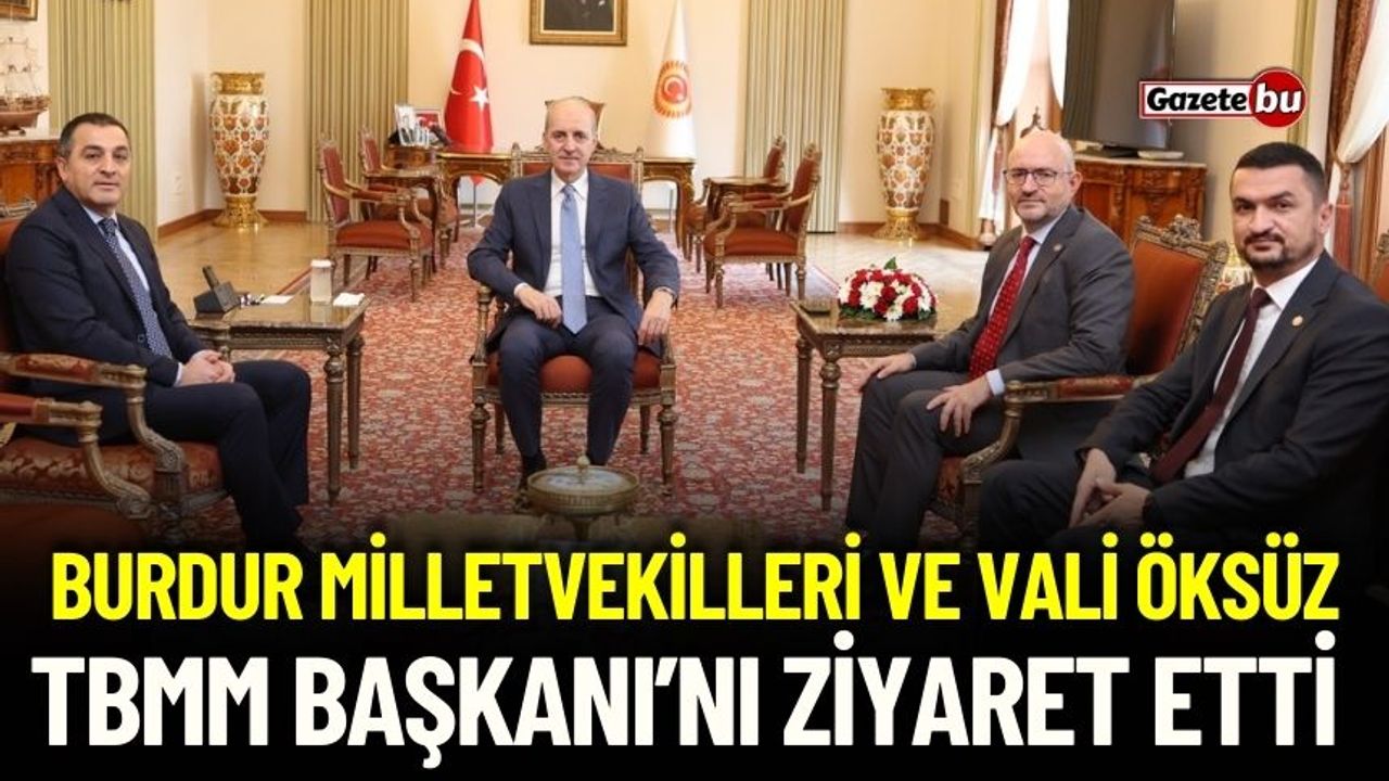 Burdur Valisi Türker Öksüz, TBMM Başkanı Kurtulmuş'u Ziyaret Etti