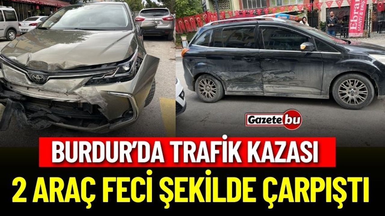 Burdur'da Trafik Kazası: 2 Araçta Maddi Hasar