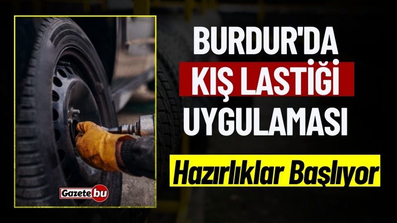 Burdur'da Kış Lastiği Uygulaması: Hazırlıklar Başlıyor