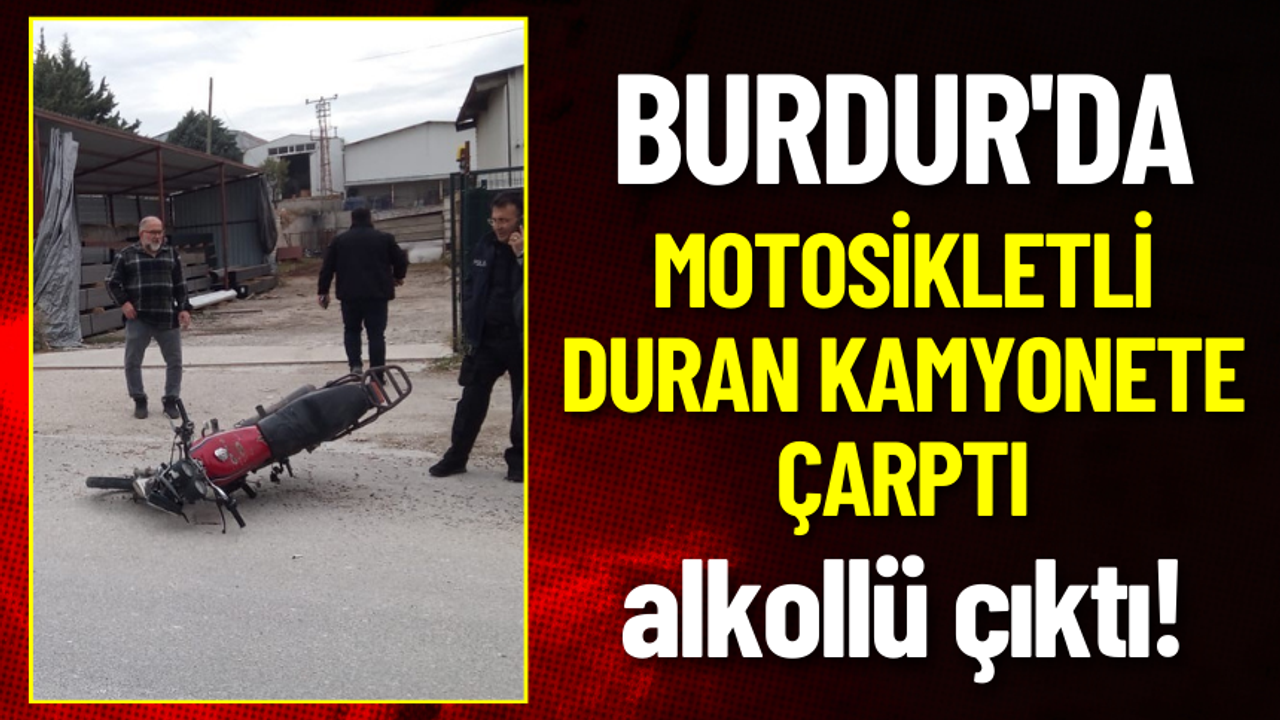 Burdur'da Motosikletli Duran Kamyonete Çarptı