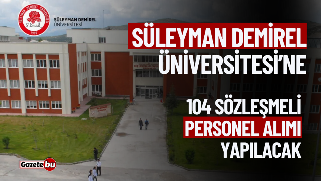 Süleyman Demirel Üniversitesi 104 Sözleşmeli Personel Alımı Yapacak