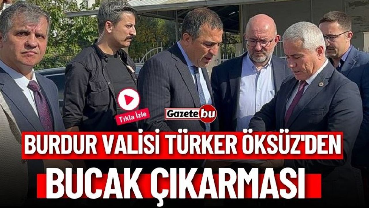 Vali Türker Öksüz'den Bucak Çıkarması