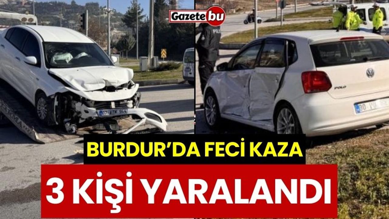 Burdur'da Feci Kaza : Otomobiller Çarpıştı