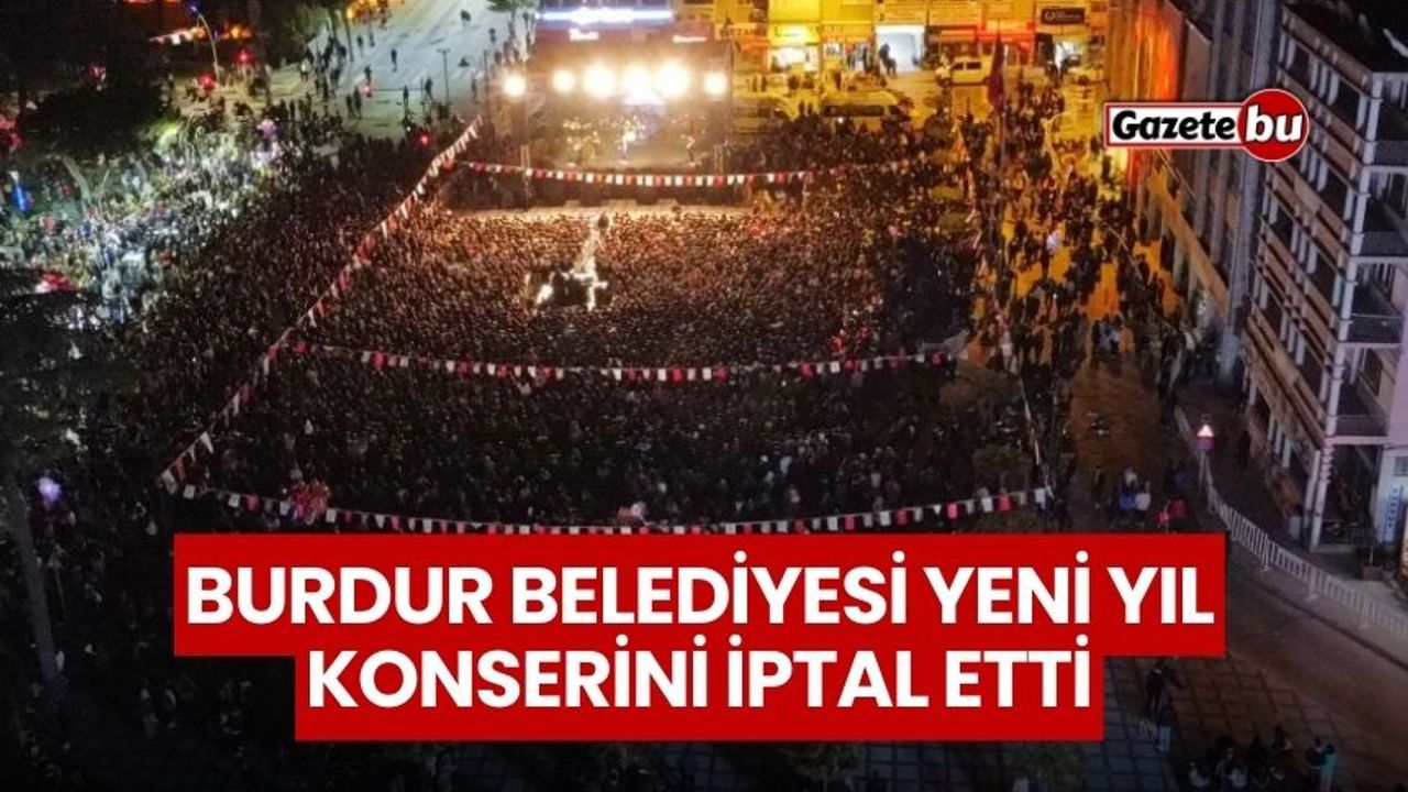 Burdur Belediyesi Yeni Yıl Konserini İptal Etti