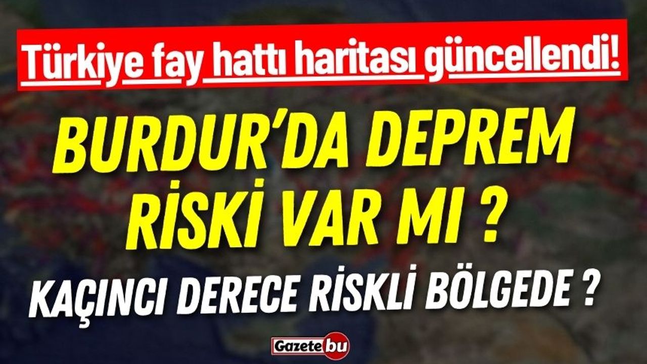 Burdur'da Deprem Riski Var mı ? Fay Hattı Güncellendi !