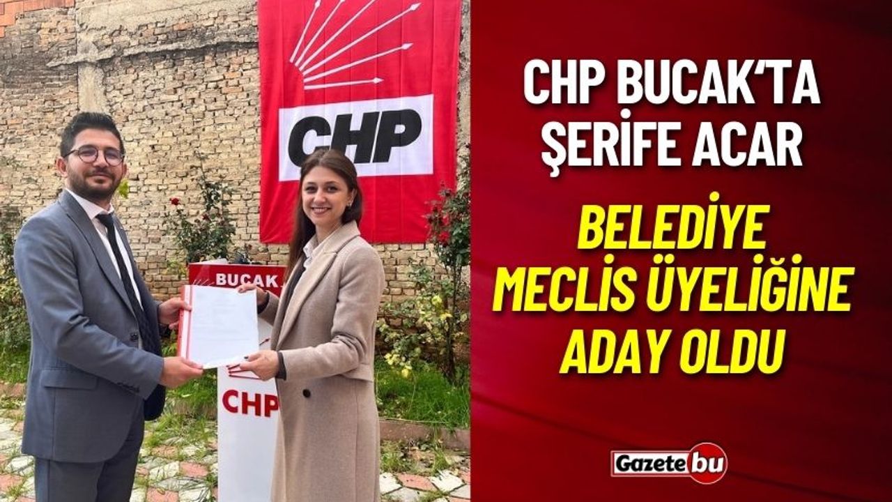 CHP Bucak'ta Şerife Acar Belediye Meclis Üyeliğine Aday Oldu