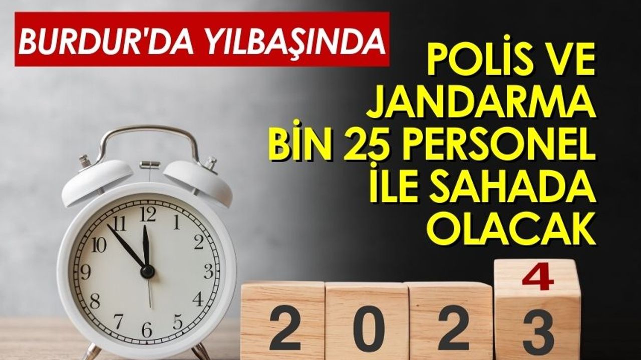 Burdur'da Yılbaşında Polis ve Jandarma Bin 25 Personel İle Sahada