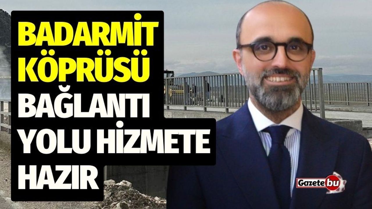Başkan Özboyacı Duyurdu: Badarmit Köprüsü Bağlantı Yolu Hizmete Hazır